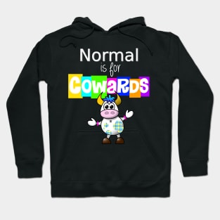 Normal is for Cowards Hoodie